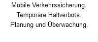 Mobile Verkehrssicherung. Temporäre Haltverbote. Planung und Überwachung. 